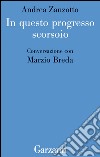 In questo progresso scorsoio: Conversazione con Marzio Breda. E-book. Formato PDF ebook
