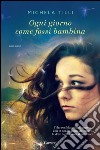 Ogni giorno come fossi bambina. E-book. Formato EPUB ebook