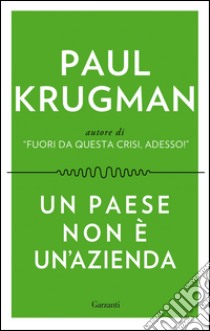 Un paese non è un'azienda. E-book. Formato EPUB ebook di Paul Krugman