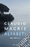 Alfabeti: Saggi di letteratura. E-book. Formato EPUB ebook di Claudio Magris