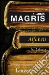 Alfabeti: Saggi di letteratura. E-book. Formato PDF ebook di Claudio Magris