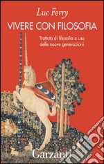 Vivere con filosofia: Trattato di filosofia a uso delle giovani generazioni. E-book. Formato EPUB ebook