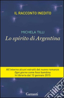 Lo spirito di Argentina. E-book. Formato EPUB ebook di Michela Tilli