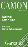 Mai visti sole e luna. E-book. Formato EPUB ebook di Ferdinando Camon