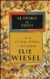 Le storie dei saggi: I maestri della Bibbia, del Talmud e del chassidismo. E-book. Formato EPUB ebook di Elie Wiesel