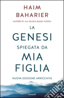 La Genesi spiegata da mia figlia: Nuova edizione con un ampio testo inedito di Monsieur Chouchani. E-book. Formato EPUB ebook di Haim Baharier