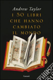 I 50 libri che hanno cambiato il mondo. E-book. Formato EPUB ebook di Andrew Taylor