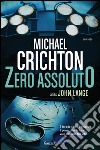 Zero assoluto. E-book. Formato PDF ebook di Michael Crichton