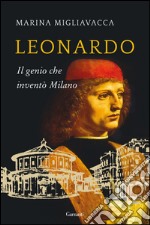 Leonardo: Il genio che inventò Milano. E-book. Formato PDF ebook