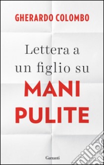 Lettera a un figlio su Mani Pulite. E-book. Formato EPUB ebook di Gherardo Colombo