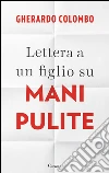 Lettera a un figlio su Mani Pulite. E-book. Formato EPUB ebook di Gherardo Colombo