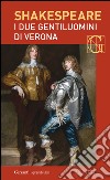 I due gentiluomini di Verona. Con testo a fronte. E-book. Formato EPUB ebook