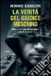La verità del giudice meschino: Alberto Lenzi stavolta può fidarsi solo di se stesso. E-book. Formato PDF ebook di Mimmo Gangemi