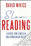 Slow reading: Leggere con lentezza. E-book. Formato EPUB ebook di David Mikics