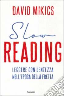 Slow reading: Leggere con lentezza. E-book. Formato PDF ebook di David Mikics