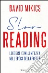 Slow reading: Leggere con lentezza. E-book. Formato PDF ebook di David Mikics