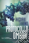 Il protocollo ombra. E-book. Formato EPUB ebook di Takano Kazuaki