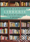 Librerie: Una storia di commercio e passioni. E-book. Formato EPUB ebook di Jorge Carrion