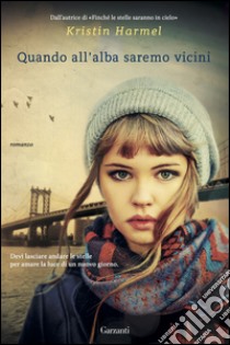 Quando all'alba saremo vicini. E-book. Formato EPUB ebook di Kristin Harmel