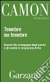 Tenebre su tenebre. Quando Dio si vergogna degli uomini e gli uomini si vergognano di Dio. E-book. Formato EPUB ebook di Ferdinando Camon