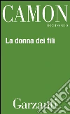 La donna dei fili. E-book. Formato EPUB ebook di Ferdinando Camon