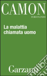 La malattia chiamata uomo. E-book. Formato EPUB ebook