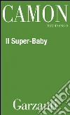 Il Super-Baby. E-book. Formato EPUB ebook di Ferdinando Camon