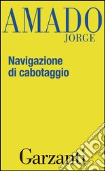 Navigazione di cabotaggio. Appunti per un libro di memorie che non scriverò mai. E-book. Formato EPUB ebook