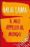 Il mio appello al mondo: Conversazione con Franz Alt. E-book. Formato EPUB ebook di Dalai Lama