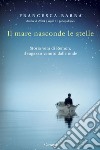 Il mare nasconde le stelle: Storia vera di Ramon, il ragazzo venuto dalle onde. E-book. Formato EPUB ebook di Francesca Barra