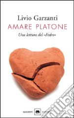 Amare Platone: Una lettura del «Fedro». E-book. Formato EPUB ebook