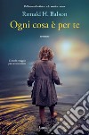 Ogni cosa è per te. E-book. Formato PDF ebook