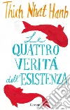 Le quattro verità dell'esistenza. E-book. Formato PDF ebook di Nhat Hahn Thich