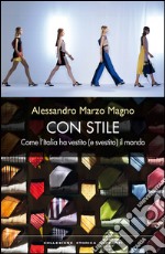 Con stile: Come l'Italia ha vestito (e svestito) il mondo. E-book. Formato EPUB ebook