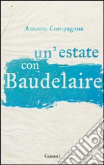 Un'estate con Baudelaire. E-book. Formato EPUB ebook