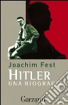 Hitler: Una biografia. E-book. Formato EPUB ebook di Joachim Fest