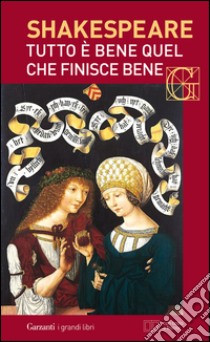 Tutto è bene quel che finisce bene. Con testo a fronte. E-book. Formato EPUB ebook di William Shakespeare