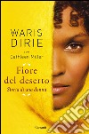 Fiore del deserto: Storia di una donna. E-book. Formato EPUB ebook
