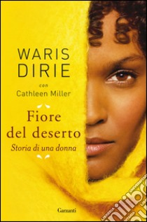 Fiore del deserto: Storia di una donna. E-book. Formato PDF ebook di Waris Dirie