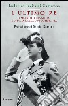 L'ultimo Re: Umberto II di Savoia e l'Italia della Luogotenenza. E-book. Formato PDF ebook