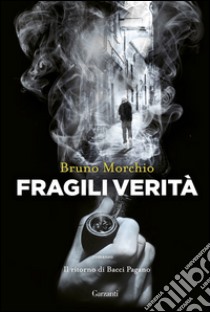 Fragili verità. E-book. Formato PDF ebook di Bruno Morchio