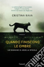 Quando finiscono le ombre: Le indagini di Ardelia Spinola. E-book. Formato EPUB ebook