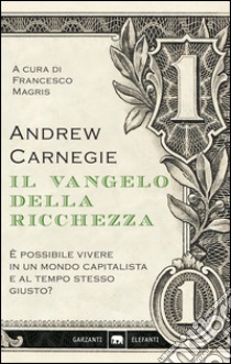 Il vangelo della ricchezza. E-book. Formato PDF ebook di Andrew Carnegie