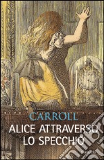 Alice attraverso lo specchio: Con le illustrazioni originali di John Tenniel. E-book. Formato EPUB