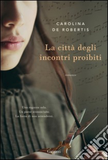 La città degli incontri proibiti. E-book. Formato EPUB ebook di Carolina De Robertis