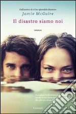 Il disastro siamo noi: La serie di Uno splendido disastro. E-book. Formato EPUB ebook