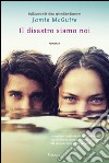 Il disastro siamo noi: La serie di Uno splendido disastro. E-book. Formato EPUB ebook