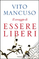 Il coraggio di essere liberi. E-book. Formato PDF