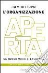 L'organizzazione aperta: Un nuovo modo di lavorare. E-book. Formato EPUB ebook