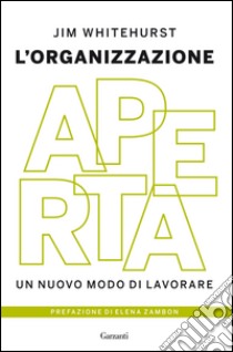 L'organizzazione aperta: Un nuovo modo di lavorare. E-book. Formato PDF ebook di Jim Whitehurst